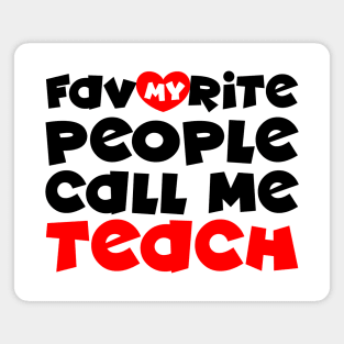 My favorite people call me teach Magnet